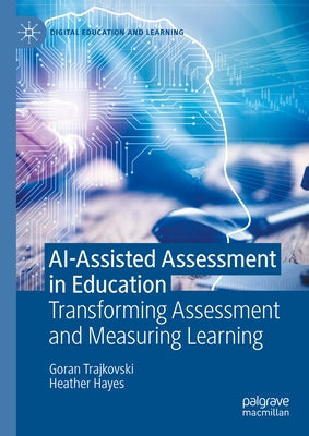 Ai-Assisted Assessment in Education: Transforming Assessment and Measuring Learning by Trajkovski, Goran
