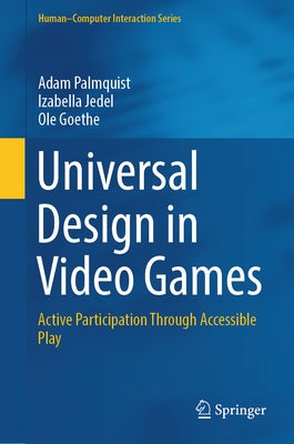 Universal Design in Video Games: Active Participation Through Accessible Play by Palmquist, Adam