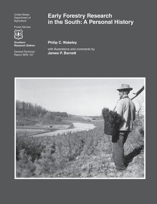 Early Forestry Research in the South: A Personal History by Wakeley, Philip C.