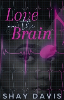 Love on the Brain by Davis, Shay