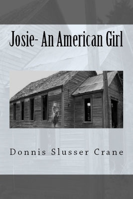 Josie: A Pioneer Girl by Slusser Crane, Donnis