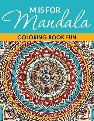 M is for Mandala Coloring Book Fun by Ervpublications