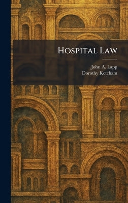 Hospital Law by Lapp, John a.