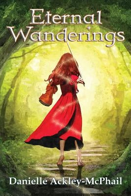 Eternal Wanderings: The Continuing Journey of Kara O'Keefe by Ackley-McPhail, Danielle