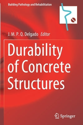 Durability of Concrete Structures by Delgado, J. M. P. Q.