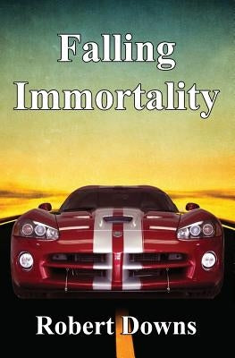 Falling Immortality by Downs, Robert