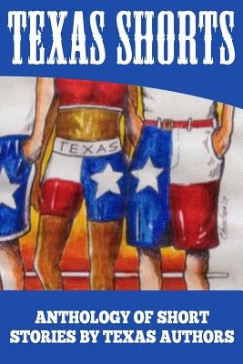 Texas Shorts Vol 1: An Anthology of Short Stories Written by Texas Authors by Group, Dallas Area Writers