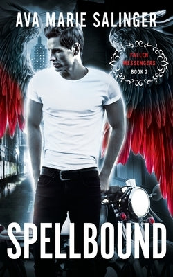 Spellbound (Fallen Messengers Book 2) by Salinger, Ava Marie