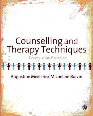 Counselling and Therapy Techniques: Theory & Practice by Meier, Augustine