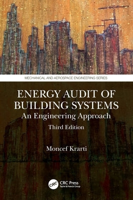 Energy Audit of Building Systems: An Engineering Approach, Third Edition by Krarti, Moncef