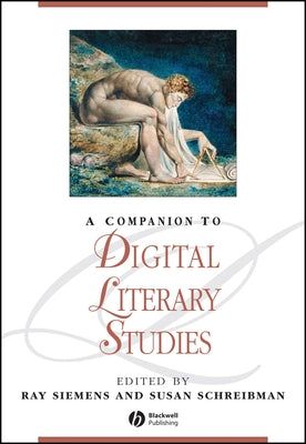 A Companion to Digital Literary Studies by Siemens, Ray