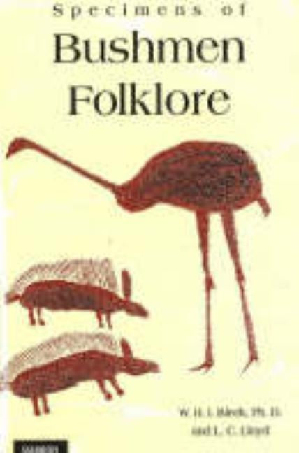 Specimens of Bushmen Folklore by Bleek, W. H. I.