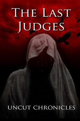 The Last Judges Uncut Chronicles by Gong, Jedi