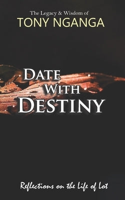 Date With Destiny: Making The Right Choices by Nganga, Antony Kimani