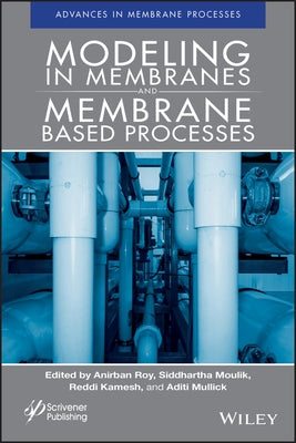 Modeling in Membranes and Membrane-Based Processes by Roy, Anirban