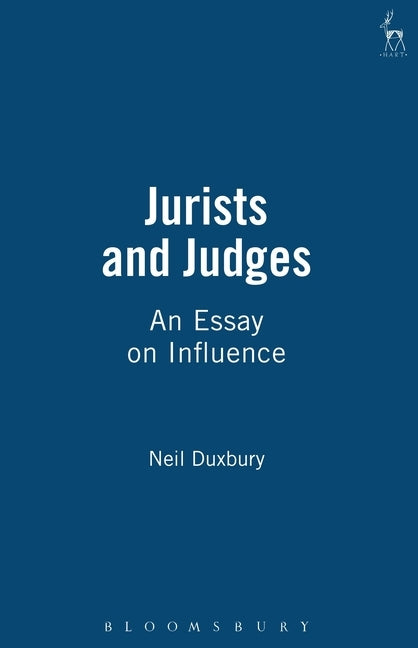 Jurists and Judges: An Essay on Influence by Duxbury, Neil