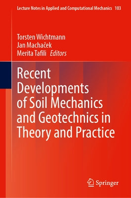 Recent Developments of Soil Mechanics and Geotechnics in Theory and Practice by Wichtmann, Torsten