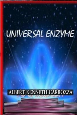 Universal Enzyme by Carrozza, Albert Kenneth