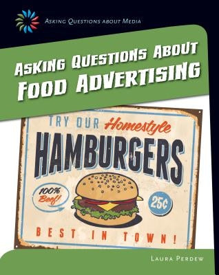 Asking Questions about Food Advertising by Perdew, Laura