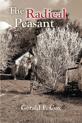 The Radical Peasant by Cox, Gerald F.