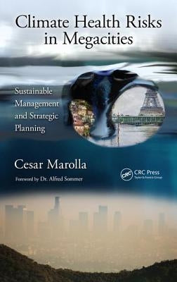 Climate Health Risks in Megacities: Sustainable Management and Strategic Planning by Marolla, Cesar