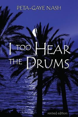 I too Hear the Drums: stories revised edition by Nash, Peta-Gaye