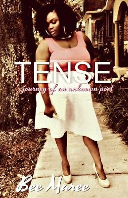 Tense: Journey of an Unknown Poet: Where I've Been, Where I Am, Where I'm Going by Harrell, Author Christiana