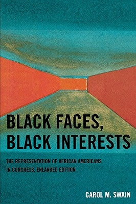 Black Faces, Black Interests: The Representation of African Americans in Congress, Enlarged Edition by Swain, Carol M.