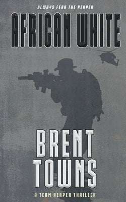 African White: A Team Reaper Thriller by Towns, Brent