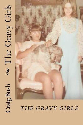 The Gravy Girls by Bush, Craig