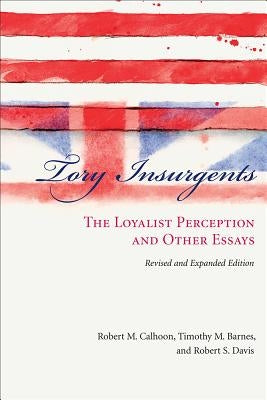 Tory Insurgents by Calhoon, Robert M.