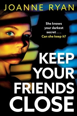 Keep Your Friends Close by Ryan, Joanne