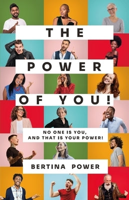 The POWER of You! No one is You, and that is your POWER! by Power, Bertina