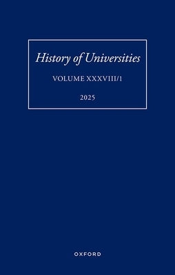 History of Universities: Volume XXXVIII/1 by Feingold, Mordechai