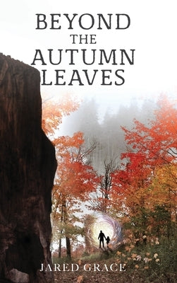 Beyond the Autumn Leaves by Grace, Jared