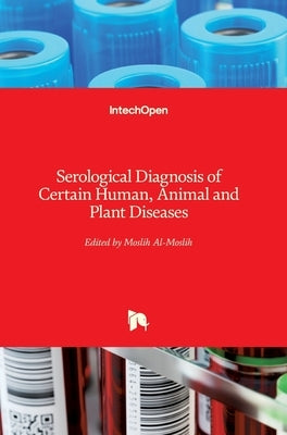 Serological Diagnosis of Certain Human, Animal and Plant Diseases by Al-Moslih, Moslih