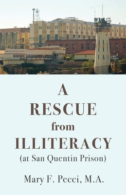 A Rescue from Illiteracy: (at San Quentin Prison) by Pecci, Mary F.