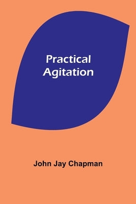 Practical Agitation by Jay Chapman, John