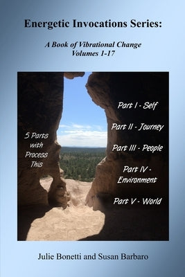 Energetic Invocations Series: A Book of Vibrational Change - Volumes 1-17 by Barbaro, Susan