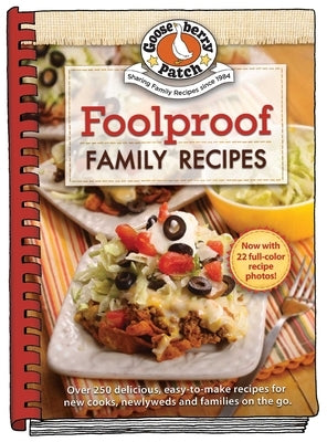 Foolproof Family Recipes: Easy-To-Make Recipes for New Cooks, Newlyweds and Families on the Go by Gooseberry Patch