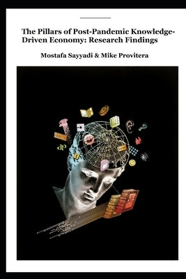 The Pillars of the Post-Pandemic Knowledge-Driven Economy by Provitera, Mike