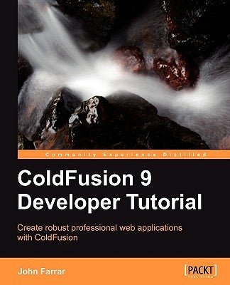 Coldfusion 9 Developer Tutorial by Farrar, John