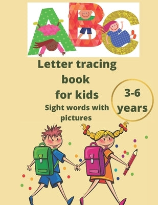 Letter tracing book for kids 3-6 years sight words with pictures: An amazing practice book for kids and toodlers for letters tracing alphabets with be by Publishings, Simon Ball's