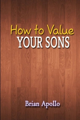 How to Value Your Sons by Apollo, Brian
