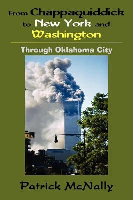 From Chappaquiddick to New York and Washington: Through Oklahoma City by McNally, Patrick