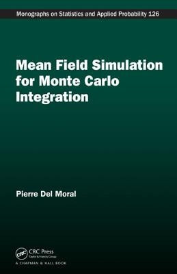 Mean Field Simulation for Monte Carlo Integration by del Moral, Pierre