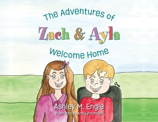 The Adventures of Zach & Ayla: Welcome Home by Engle, Ashley M.