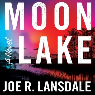 Moon Lake by Lansdale, Joe R.