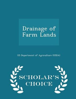 Drainage of Farm Lands - Scholar's Choice Edition by Us Department of Agriculture (Usda)
