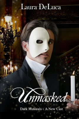 Unmasked: Dark Musicals: A New Cast by Hoelz, Anne